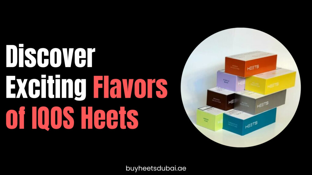 Discover Exciting Flavors of IQOS Heets