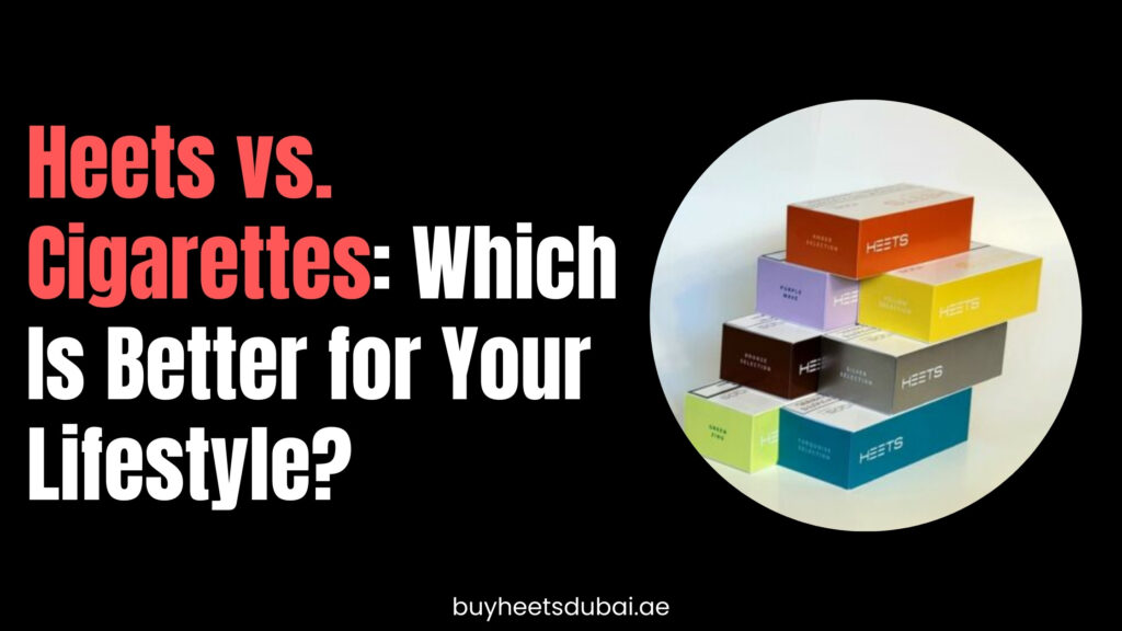 Heets vs. Cigarettes Which Is Better for Your Lifestyle