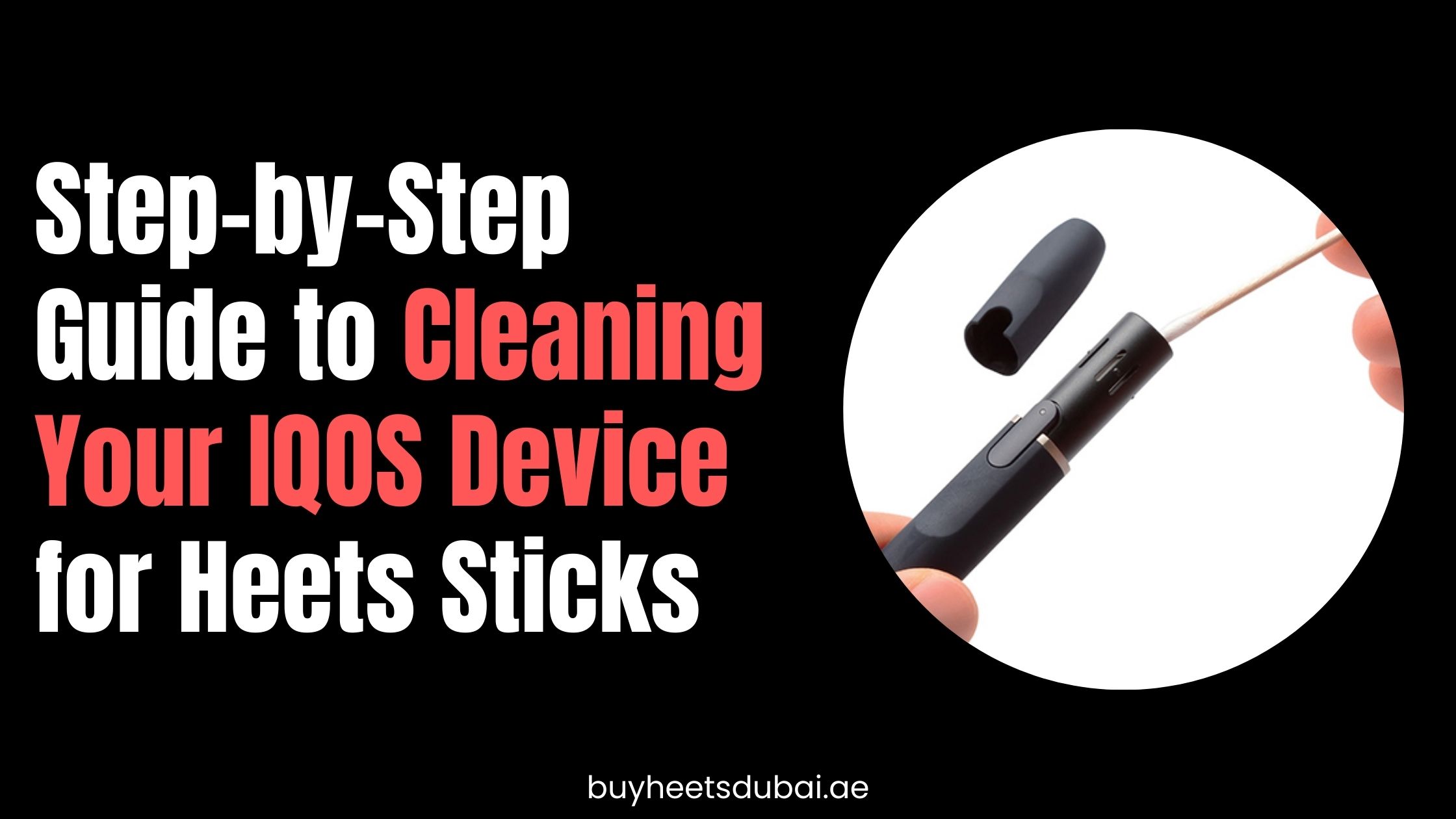 Step-by-Step Guide to Cleaning Your IQOS Device for Heets Sticks